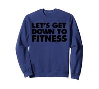 Let's Get Down to Fitness Sweatshirt