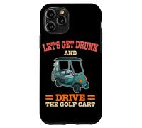 Let's Get Drunk And Drive The Golf Cart Funny Golfing Golfer Case for iPhone 11 Pro