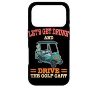 Let's Get Drunk And Drive The Golf Cart Funny Golfing Golfer Case for iPhone 17 Pro