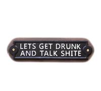 Let's Get Drunk And Talk Sh*te Cast Iron Wall Sign 27x6cm Funny Novelty Home Bar Plaque