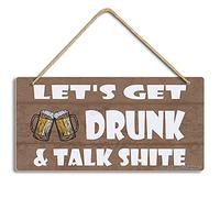 Let'S Get Drunk And Talk Shite Vintage Look Wooden Sign 5X10 Inch Decoration Art Sign for Home Kitchen Bathroom Farm Garden Garage Inspirational Quotes Wall Decor