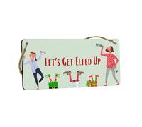 'Let's Get Elfed Up' Hanging Plywood Sign - Festive Christmas Idea for Home, Family and Siblings - Novelty Sign with Adult Humour (smlsgn-ds23-elfedup)