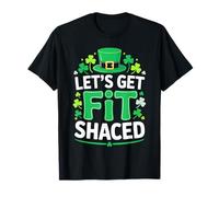 Let's Get Fit Shaced Shirt Men Women St Patricks Day T-Shirt