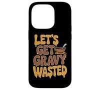 Lets Get Gravy Wasted Thanksgiving Turkey Day Humor Case for iPhone 14 Pro