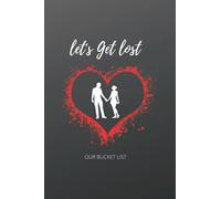 Let's get lost our bucket list: a creative notebook for ideas and adventure for your loves one