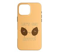 LET'S GET NUTTY! Case for iPhone 16 Pro Max