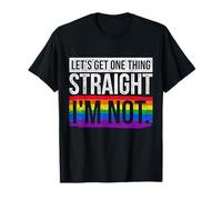 Lets Get One Thing Straight Im Not LGBT T-Shirt
