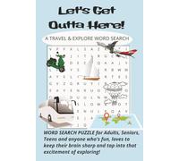 Let's Get Outta Here!: Challenging Word Searches focused on Travel, Exploring, Seeing the World and Getting Outdoors and Out There Living