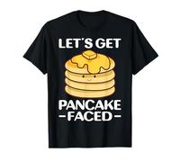 Let's Get Pancake Faced - Funny Pancakes Lover Gifts T-Shirt