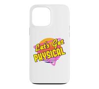 Let's Get Physical 80s Costume Party Retro Eighties Workout Case for iPhone 13 Pro Max