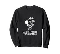 Let's Get Pickled This Christmas Festive Humor Sweatshirt