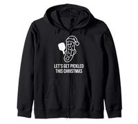 Let's Get Pickled This Christmas Festive Humor Zip Hoodie