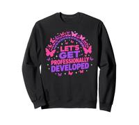 Let's Get Professionally Developed Teacher Funny Office Work Sweatshirt