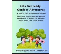 Let's Get ready - Outdoor Adventures: A Crafty Scrapbook for Kids to Explore Nature with Mum or Dad
