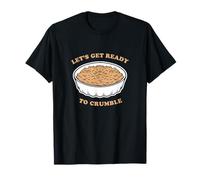 Let's Get Ready To Crumble Apple Crumble Baking T-Shirt