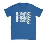 Lets Get Sexy Mens T-Shirt Impractical Jokers Sal Funny Gift for dad Royal Blue
