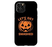 Let's Get Smashed Jack O Lantern Pumpkin Halloween Funny Case for iPhone 11 Pro