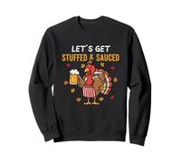 Let's Get Stuffed and Sauced - Funny Thanksgiving Drinking Sweatshirt