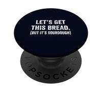 Let's Get This Bread But It's Sourdough Funny Vegan Teacher PopSockets Adhesive PopGrip