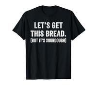 Let's Get This Bread But It's Sourdough Funny Vegan Teacher T-Shirt