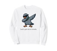 Lets Get This Bread dabbing Pigeon Funny pun Sweatshirt