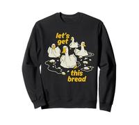 Let's Get This Bread Funny Sweatshirt