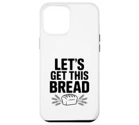 Let's Get This Bread Motivational Quote Case for iPhone 12 Pro Max