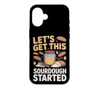 Let's Get This Sourdough Started Baking Baker Sourdough Case for iPhone 16