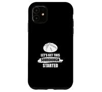 Let's Get This Sourdough Started - Bread Case for iPhone 11