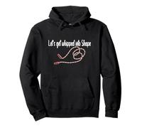 Let's get whipped into Shape funny Pullover Hoodie