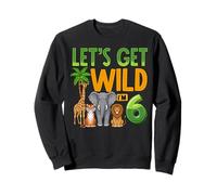 Lets Get Wild Im 6 Jungle Safari Birthday Six Years Old Sweatshirt
