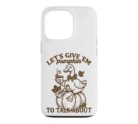 Let's Give 'Em Pumpkin Duck Fall Pun Case for iPhone 13 Pro