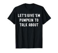 Lets Give Em Pumpkin to Talk About Family Matching Christmas T-Shirt