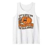 Lets Give Em Pumpkin to Talk About Funny Halloween Saying Tank Top