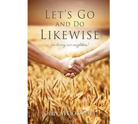 Let's Go and Do Likewise: (in loving our neighbors)