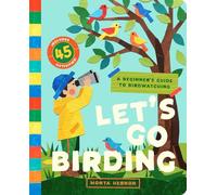 Let's Go Birding!: An Interactive Beginner's Guide to Birdwatching (with 45 Activities!)