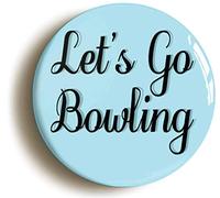 LETS GO BOWLING BADGE BUTTON PIN (Size is 1inch/25mm diameter)