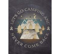 Let's Go Camping And Never Come Back: Blank Camping Travel Journal And Planner