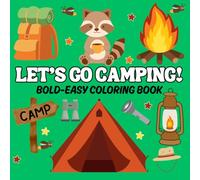 Let's Go Camping: Big, Bold, Easy Camping Coloring Book for Kids Ages 3+ - Tents, Campfires, S'mores, Forest Animals & Outdoor Fun! (Bold & Easy Coloring Books)