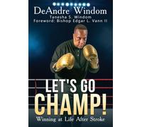 Let's Go Champ!: Winning at Life After Stroke