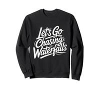 Let's Go Chasing Waterfalls for Adventure Lovers Sweatshirt