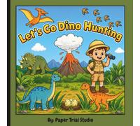 Let's Go Dino Hunting: A Cute Dinosaur Coloring & Activity Book for Kids Ages 4-8 | Explorer Adventures, Mazes, Matching Games, Spot the Difference, Fossils & More