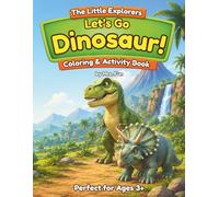 Let's Go Dinosaur!: Coloring & Activity Book (The Little Explorers Adventure Series)