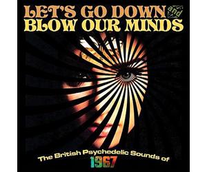 Let's Go Down And Blow Our Minds - The British Psychedelic Sounds Of 1967 - Vari