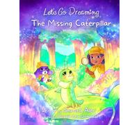 Let's Go Dreaming: The Missing Caterpillar: 6