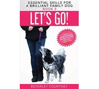 Let's Go!: Enjoy Companionable Walks with your Brilliant Family Dog: 3 (Essential Skills for a Brilliant Family Dog)