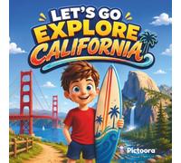 Let's Go Explore California: A California Travel Book for Kids | Explore the Golden Gate Bridge, Yosemite And More