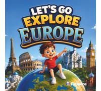 Let's Go Explore Europe: A Fun Adventure For Young Explorers Through Europe's Most Amazing Landmarks