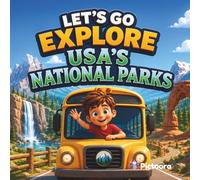 Let's Go Explore USA's National Parks: A Fun Adventure Through America's Most Amazing National Parks For Kids