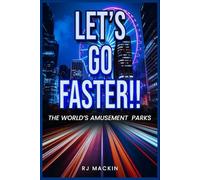 Let's Go Faster!!: The World's Amusement Parks